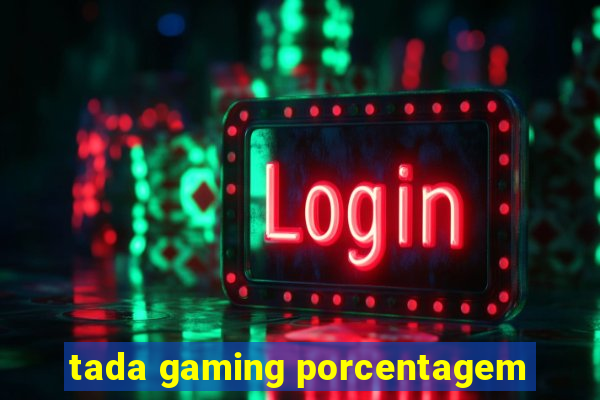 tada gaming porcentagem